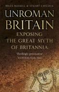 UnRoman Britain di Miles Russell, Stuart Laycock edito da The History Press Ltd