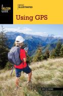 Basic Illustrated Using GPS di Bruce Grubbs edito da Rowman & Littlefield