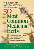The Complete Natural Medicine Guide To The 50 Most Common Medicinal Herbs di Heather Boon, Michael Smith edito da Robert Rose Inc