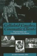 Celluloid Couches, Cinematic Clients: Psychoanalysis and Psychotherapy in the Movies edito da STATE UNIV OF NEW YORK PR