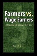 Farmers vs. Wage Earners di R. Alton Lee edito da University of Nebraska Press
