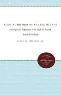 A Social History Of The Sea Islands di Guion Griffis Johnson edito da The University Of North Carolina Press