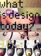 What Is Design Today? di George H. Marcus edito da ABRAMS