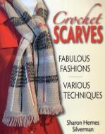 CROCHET SCARVES: FABULOUS FASHPB di Sharon Hernes Silverman edito da RLPG