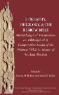 Epigraphy, Philology, and the Hebrew Bible: Methodological Perspectives on Philological and Comparative Study of the Heb edito da SOC OF BIBLICAL LITERATURE