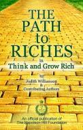 The Path to Riches in Think and Grow Rich di Judith Williamson edito da Napoleon Hill Foundation