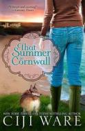 That Summer in Cornwall di Ciji Ware edito da Life Events Media LLC