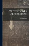 Meditationes Algebraicae di Edward Waring edito da LEGARE STREET PR