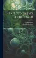 Explosives and Their Power di Marcellin Berthelot, C. Napier Hake edito da LEGARE STREET PR