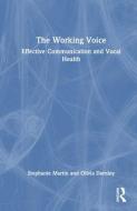 The Working Voice di Stephanie Martin, Olivia Darnley edito da Taylor & Francis Ltd