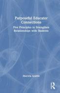 Purposeful Educator Connections di Marcela Andres edito da Taylor & Francis Ltd