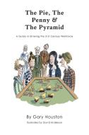 The Pie, The Penny & The Pyramid di Gary Houston edito da FriesenPress