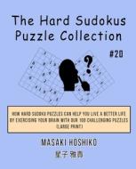 The Hard Sudokus Puzzle Collection  #20 di Masaki Hoshiko edito da Bluesource And Friends