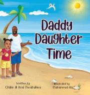 Daddy Daughter Time di Chike Nwabukwu, Kosi Nwabukwu edito da Zikora Media Group