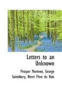 Letters To An Unknown di Prosper Mrime edito da Bibliolife