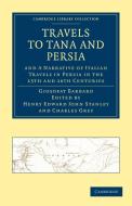 Travels to Tana and Persia, and a Narrative of Italian Travels in Persia in the 15th and 16th Centuries di Giosofat Barbaro edito da Cambridge University Press