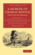 A   Memoir of Thomas Bewick Written by Himself di Thomas Bewick edito da Cambridge University Press