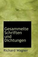 Gesammelte Schriften Und Dichtungen di Richard Wagner edito da Bibliolife