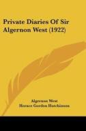 Private Diaries of Sir Algernon West (1922) di Algernon West edito da Kessinger Publishing