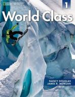 Douglas, N:  World Class 1: Student Book with CD-ROM di Nancy Douglas edito da National Geographic Society