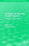 A Vision for the U.S. Forest Service edito da Taylor & Francis Ltd
