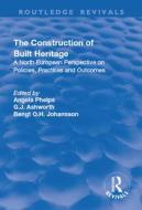 The Construction Of Built Heritage di G.J. Ashworth edito da Taylor & Francis Ltd