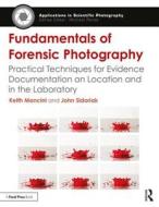 Fundamentals of Forensic Photography di Keith Mancini, John Sidoriak edito da Taylor & Francis Ltd