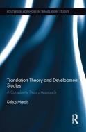 Translation Theory and Development Studies: A Complexity Theory Approach di Kobus Marais edito da ROUTLEDGE