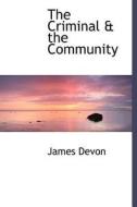 The Criminal & The Community di James Devon edito da Bibliolife