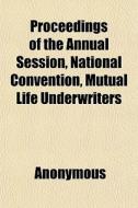 Proceedings Of The Annual Session, Natio di Anonymous, Books Group edito da General Books