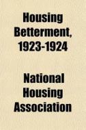 Housing Betterment, 1923-1924 di Nationa Association edito da General Books