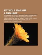 Keyhole Markup Language di Books Llc edito da Books LLC, Reference Series