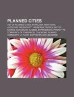 Planned cities di Books Llc edito da Books LLC, Reference Series