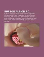 Burton Albion F.C. di Books Llc edito da Books LLC, Reference Series