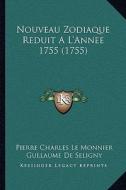 Nouveau Zodiaque Reduit A L'Annee 1755 (1755) di Pierre Charles Le Monnier, Gullaume De Seligny edito da Kessinger Publishing