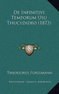 de Infinitivi Temporum Usu Thucydideo (1873) di Theodorus Forssmann edito da Kessinger Publishing