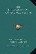 The Philosophy of Animal Magnetism di Edgar Allan Poe edito da Kessinger Publishing