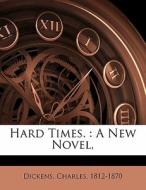 Hard Times. : A New Novel, di Dickens 1812-1870 edito da Nabu Press