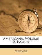 Americana, Volume 2, Issue 4 di Anonymous edito da Nabu Press