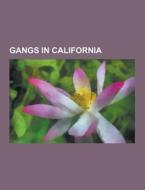 Gangs In California di Source Wikipedia edito da University-press.org