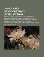 Uchastniki Krugosvetnykh Puteshestvii : di Istochnik Wikipedia edito da Books LLC, Wiki Series