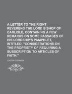 A Letter To The Right Reverend The Lord Bishop Of Carlisle, Containing A Few Remarks On Some Passages Of His Lordship's Pamphlet, Intitled, "considera di Joseph Cornish edito da General Books Llc
