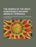 The Works of the Right Honourable Richard Brinsley Sheridan, di Richard Brinsley Sheridan edito da Rarebooksclub.com