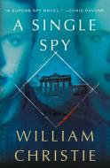 A Single Spy di William Christie edito da Minotaur Books,US