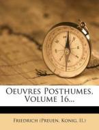 Oeuvres Posthumes, Volume 16... edito da Nabu Press
