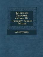 Klinisches Jahrbuch, Volume 10 di Anonymous edito da Nabu Press