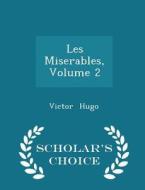 Les Miserables Volume 2 - Scholar's Choice Edition di Victor Hugo edito da Scholar's Choice
