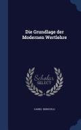 Die Grundlage Der Modernen Wertlehre di Daniel Bernoulli edito da Sagwan Press