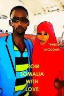 From  Somalia  With  Love di Teejay Lecapois edito da Lulu.com