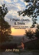 7 Piano Duets & Triets di John Pitts edito da Lulu.com